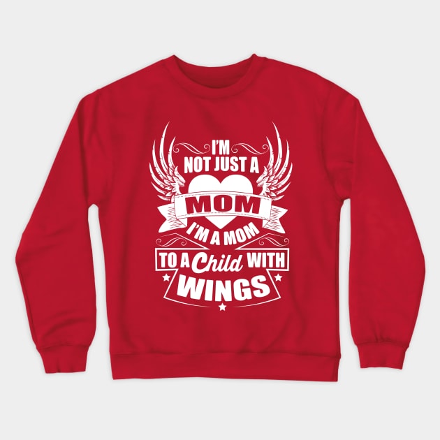 Mom To A Child With Wings Crewneck Sweatshirt by ryanjaycruz